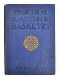 1904 Practical & Artistic Basketry By Laura Rollins Tinsley - Hardcover, Illustrated
