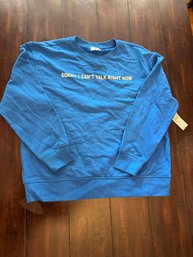 New With Tags XL Sorry I Can't Talk Right Now Sweatshirt