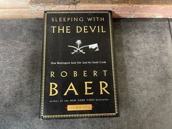 Sleeping With The Devil: How Washington Sold Our Soul For Saudi Crude By Former CIA Operative Robert Baer J4