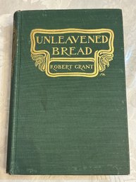 Antique BOOK - Unleavened Bread, Novel By Robert Grant, C1900 Published By Scribner