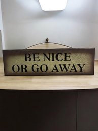 Be Nice Or Go Away Sign