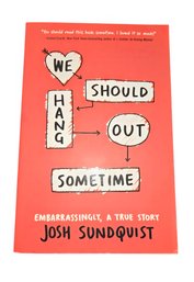 We Should Hang Out Sometime By Josh Sundquist