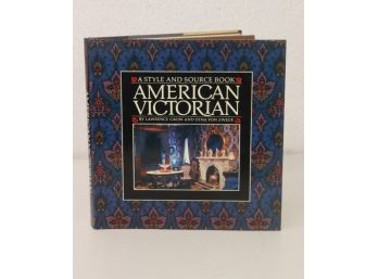 BOOK/Int-Ext Design - Style & Sourcebook For American Victorian Lawrence Grow And Dina Von Zweck, 1984