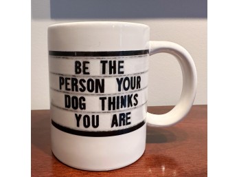 ‘Be The Person Your Dog Thinks You Are’ Ceramic Coffee Mug