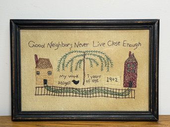 Vintage Handmade Needlework 'Good Neighbors Never Live Close Enough' Sampler,  Replica Of Antique 1902 Sampler