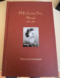 Signed Book By Paula Lustbader I'll Be Loving You, Always