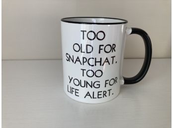 Amusing Coffee Mug: Too Old For Snapchat…