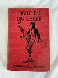 Vintage 1926 First Edition Hardcover Book Titled Fight 'Em, Big Three By Harold M. Sherman