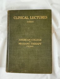 Clinical Lectures Published By The American College Of Mechano-Therapy In Chicago, 1912