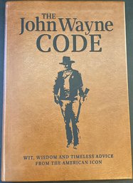 The John Wayne Code: Wit, Wisdom And Timeless Advice Book