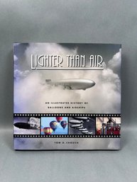 'Lighter Than Air: An Illustrated History Of Balloons And Airships' By Tom D. Crouch