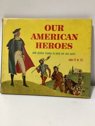 Our American Heroes With Picture Stamps To Push Out And Paste Ages 8 To 12 1952