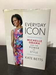 Everyday Icon: Michelle Obama And The Power Of Style By Kate Betts H/C