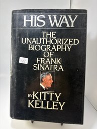 His Way: The Unauthorized Biography Of Frank Sinatra By Kitty Kelley