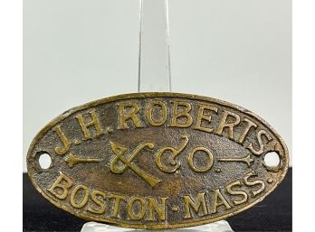 BRONZE 'J.H. ROBERTS & CO BOSTON MASS' MACHINE TAG