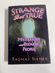 Strange But True Mysterious And Bizarre People 1998 Thomas Slemen Hardcover