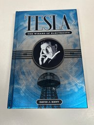 Tesla The Wizard Of Electricity David J Kent Hardcover 2013