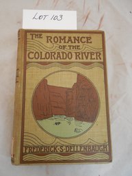 Romance Of The Colorado River By Frederick S. Dellenbaugh, Antique Book, Copyright 1903.