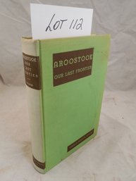 Aroostook: Our Last Frontier Maines Picturesque Potato Empire Vintage Book By Charles Morrow Wilson.  1937