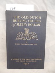 The Old Dutch Burying Ground Of Sleepy Hollow In North Tarrytown, New York. A Record Of The Early Gravestones