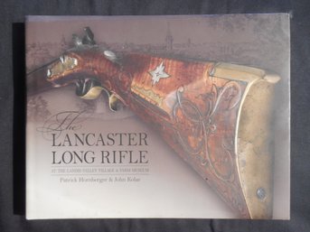 Book - The Lancaster Long Rifle Patrick Hornberger & John Kolar 2015 First Edition Second Printing