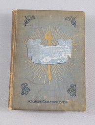 Book - The Boys Of '61 Four Years Of Fighting By Charles Carleton Coffin 1901