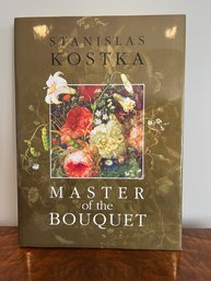 Stanislas Kostka: Master Of The Bouquet : Still Life And Floral Paintings