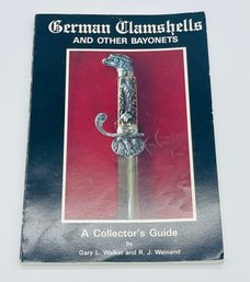 German Clamshells And Other Bayonets A Collectors Guide By Gary L. Walker & R.J. Weinand Book