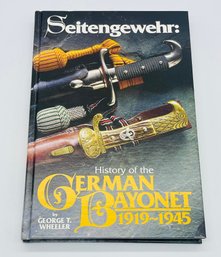 Seitengewehr History Of The German Bayonet 1919-1945 By George T. Wheeler Book