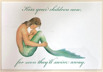 Lot 251 - Kiss Your Children Now For Soon They Will Swim Away - Mermaid Print - The Wisdom Of Gnarly Dan