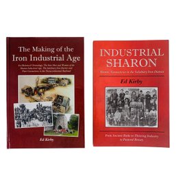 The Making Of The Iron Industrial Age & Industrial Sharon Conn. By Ed Kirby - #S16-2