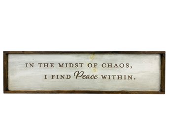 Novelty Wood Quote Sign 'In The Midst Of Chaos I Find Peace Within' - #S13-F