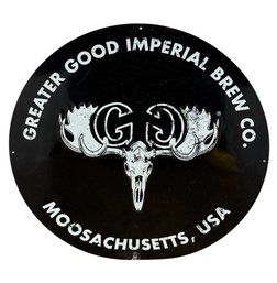 Greater Good Imperial Brew Co Metal Circular Wall Sign Mooseachusetts Beer Advertising