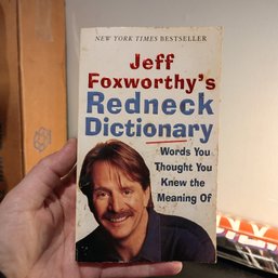 2006 - Jeff Foxworthy's Redneck Dictionary: Words You Thought You Knew The Meaning Of By Jeff Foxworthy (NM)