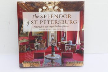 NEW The Splendor Of St. Petersburg: Art & Life In Late Imperial Palaces Of Russia