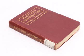 PROSPECTORS FIELD BOOK AND GUIDE, 1920, Mining, Mineralogy, Geology, Illustrated