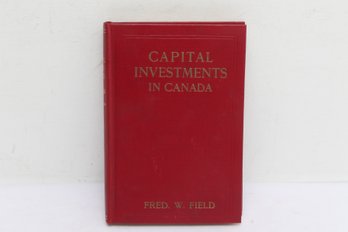 Capital Investments In Canada, Fred W. Field, Monetary Times, Economic Development, First Edition, 1911