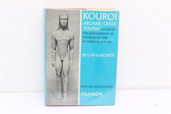 Kourai Archaic Greek Youths Study Of Development Of Kouros Type In Greek Sculpture Richter Phaidon Sculpture