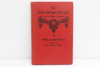 Porter, Delia Lyman, Anti-worry Recipe, Short Stories, American Tract Society, Inspirational Fiction, 1905