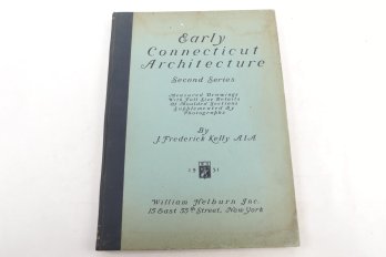 Kelly, Early Connecticut Architecture, Second Series With Measured Drawings & Photographs, 1931