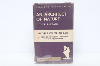 Horticulture/Biography: Luther Burbank, An Architect Of Nature, HC DJ, Thinkers Library No. 76, 1939