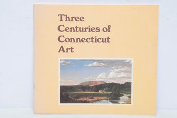 Art History: Three Centuries Of Connecticut Art Exhibition Catalog, NBMAA, 1981 Softcover