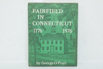 Local History: Fairfield In Connecticut 1776-1976, Signed By George O. Pratt, HC