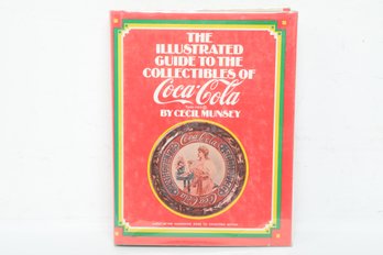 Coca-Cola Collectibles: The Illustrated Guide To The Collectibles Of Coca-Cola By Cecil Munsey, HC