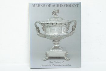 Silverware & Art History: Marks Of Achievement: Four Centuries Of American Presentation Silver, MFAH, HC