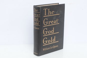 1910 The Great God Gold, William Le Queux, Boston Richard G Badger, Financial Fiction, Early Twentieth Century