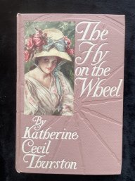 1908 The Fly On The Wheel By Katherine Cecil Thurston, Dodd Mead, Color Frontispiece, Decorative Cloth Binding