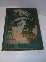 Vintage Book, German, Die Weltkriegs Spionage, 1931, See Pics