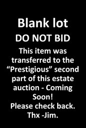 Blank Lot DO NOT BID. This Item Was Transferred To The 'Prestigious' Second Part Of This Estate Auction - Soon